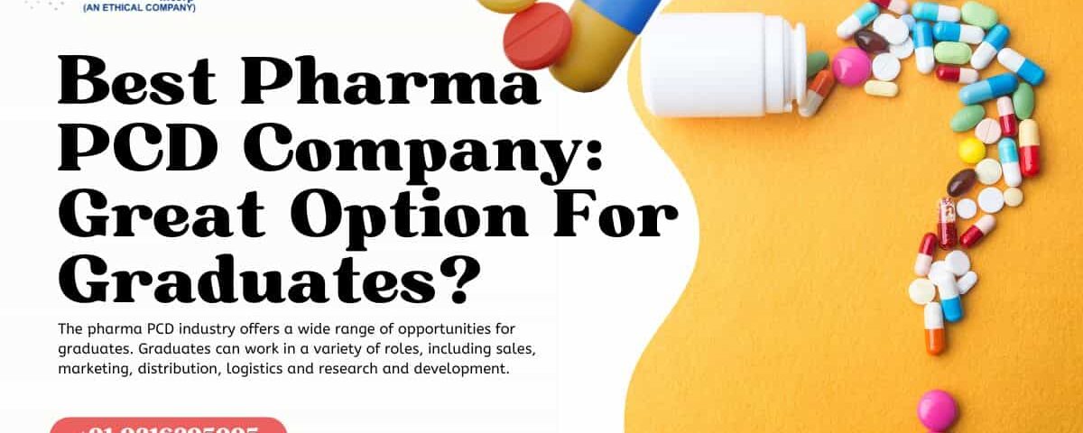 Best Pharma PCD Company Great Option For Graduates