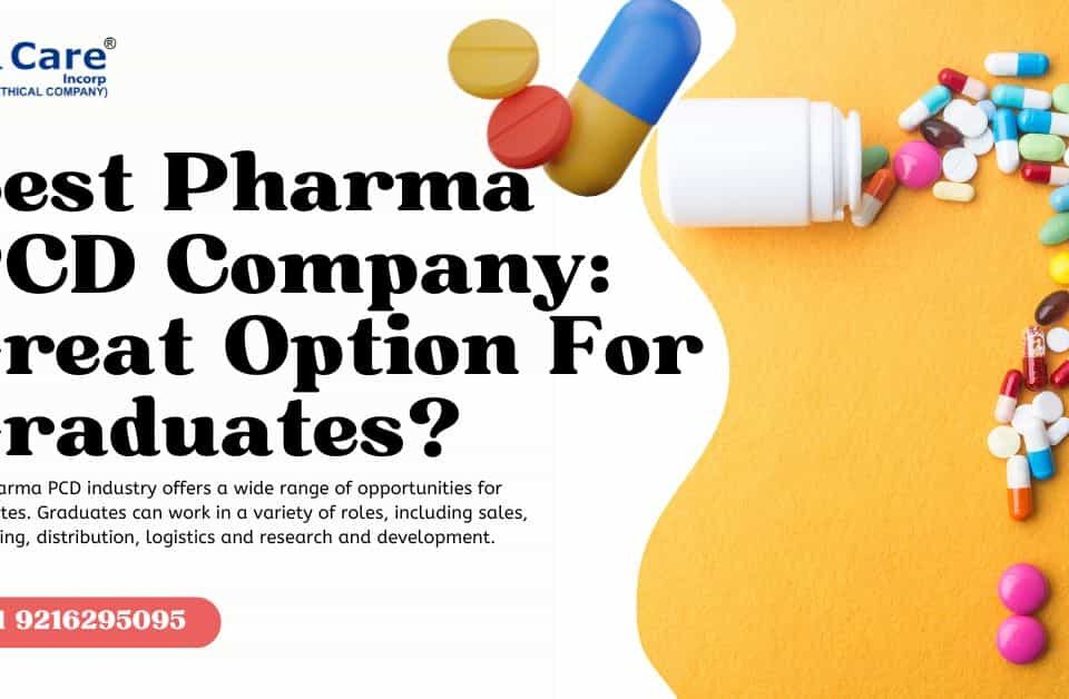 Best Pharma PCD Company Great Option For Graduates