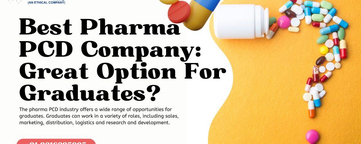 Best Pharma PCD Company Great Option For Graduates