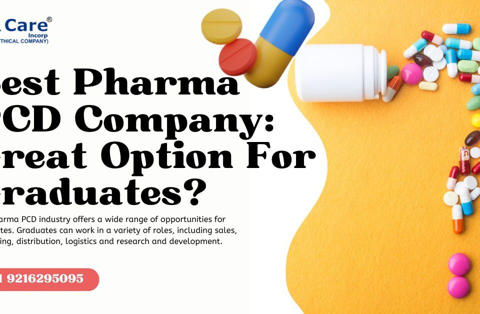 Best Pharma PCD Company Great Option For Graduates