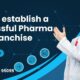 How to establish a successful Pharma PCD Franchise