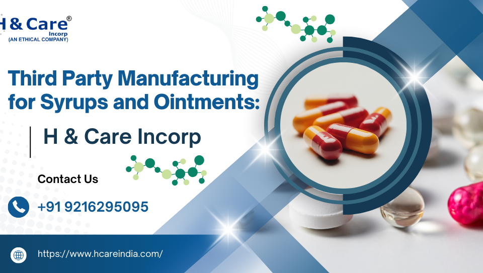 Third Party Manufacturing for Syrups and Ointments H & Care Incorp