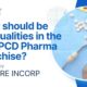 What should be the Qualities in the Best PCD Pharma Franchise